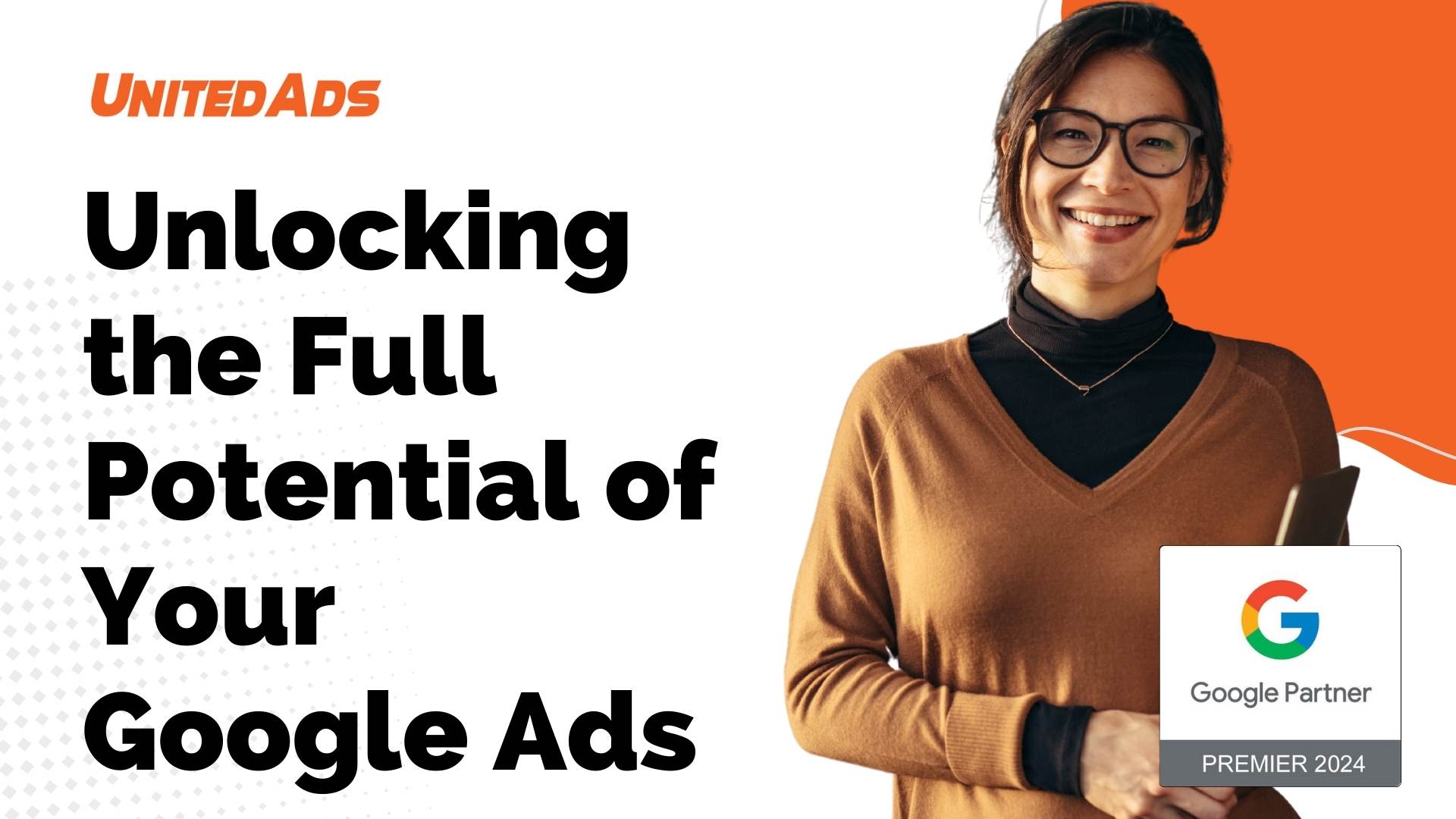 Unlocking the Full Potential of Your Google Ads