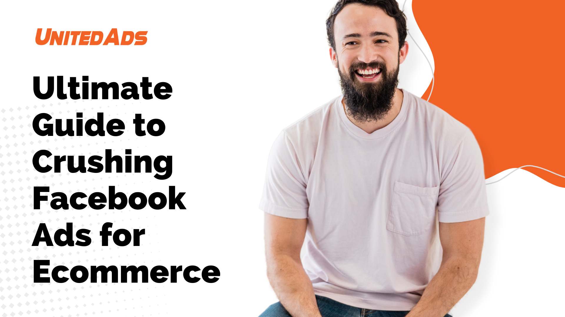 Ultimate Guide to Crushing Facebook Ads for Ecommerce