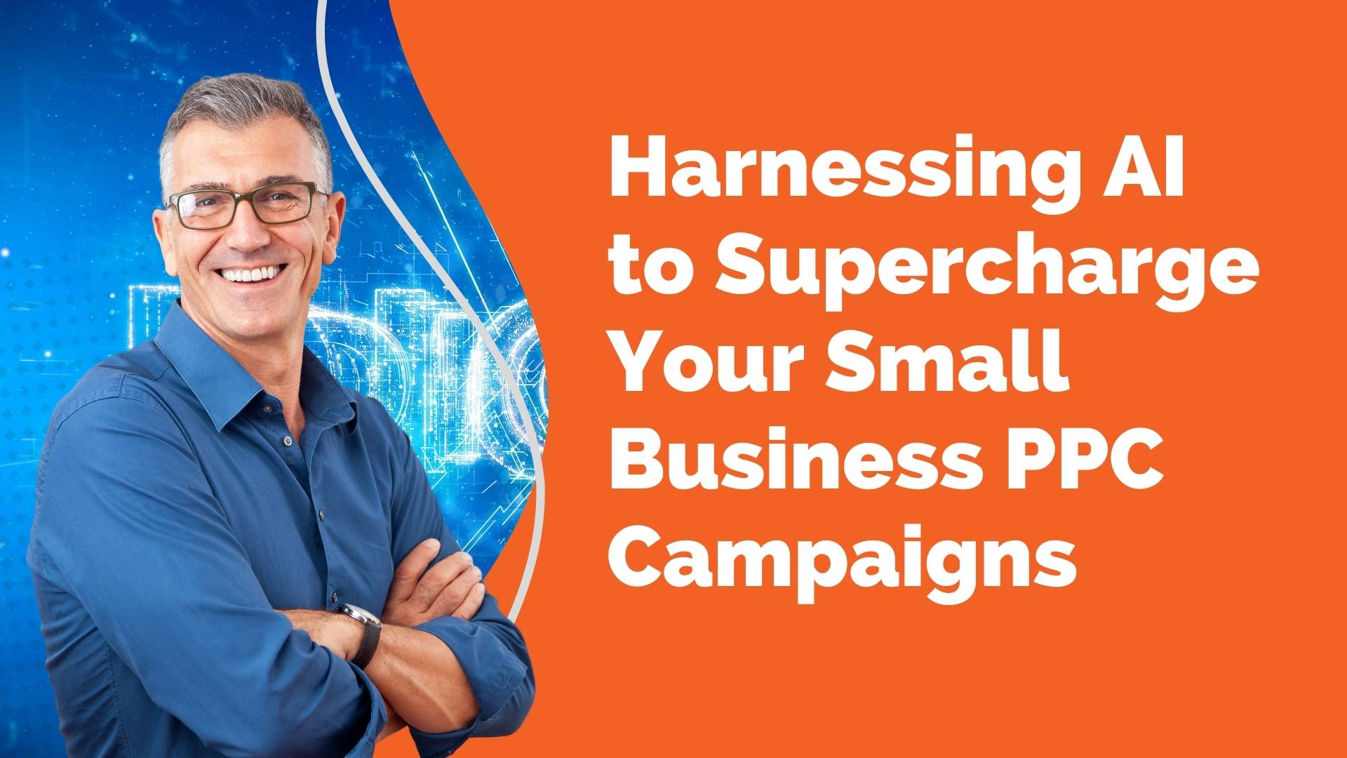 Harnessing AI to Supercharge Your Small Business PPC Campaigns