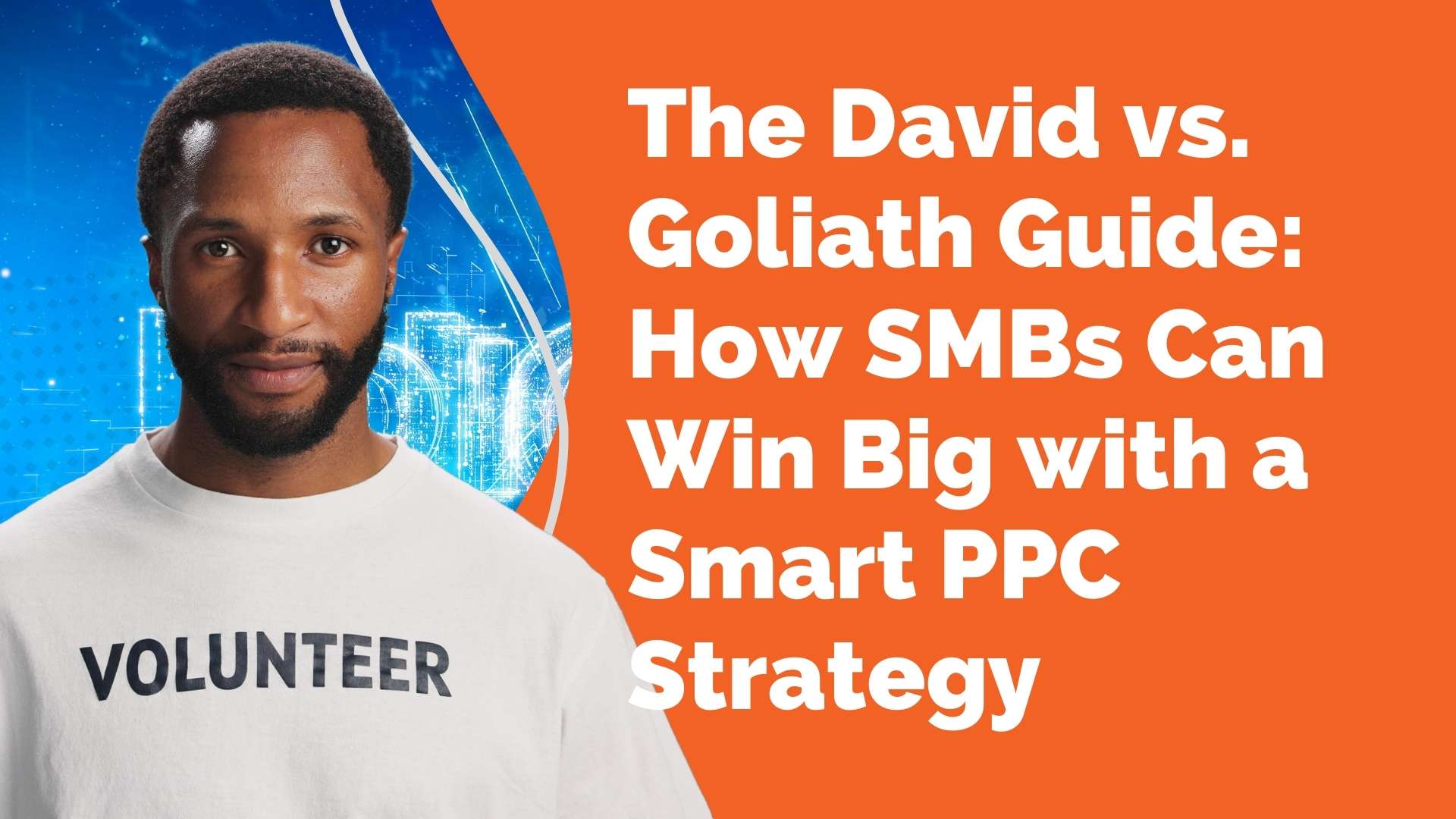 The David vs. Goliath Guide How SMBs Can Win Big with a Smart PPC Strategy